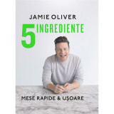 5 ingrediente. Mese rapide &amp; usoare - Jamie Oliver, Curtea Veche