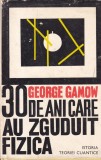 George Gamow - 30 de ani care au zguduit fizica. Istoria teoriei cuantice, Editura Stiintifica