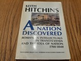 A NATION DISCOVERED: Romanian Intellectuals in Transylvania - Keith Hitchins