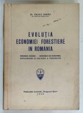 EVOLUTIA ECONOMIEI FORESTIERE IN ROMANIA de Dr. VASILE SABAU , 1946