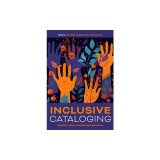 Inclusive Cataloging: Histories, Context, and Reparative Approaches