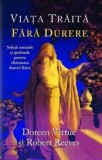 Viata traita fara durere - Doreen Virtue, Robert Reeves - Adevar Divin