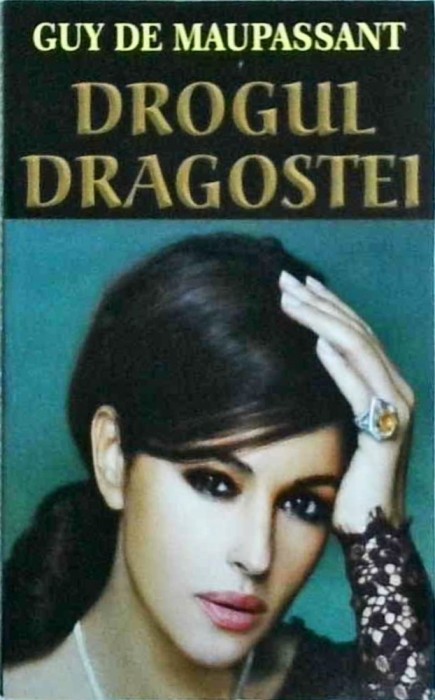 Guy de Maupassant - Drogul dragostei