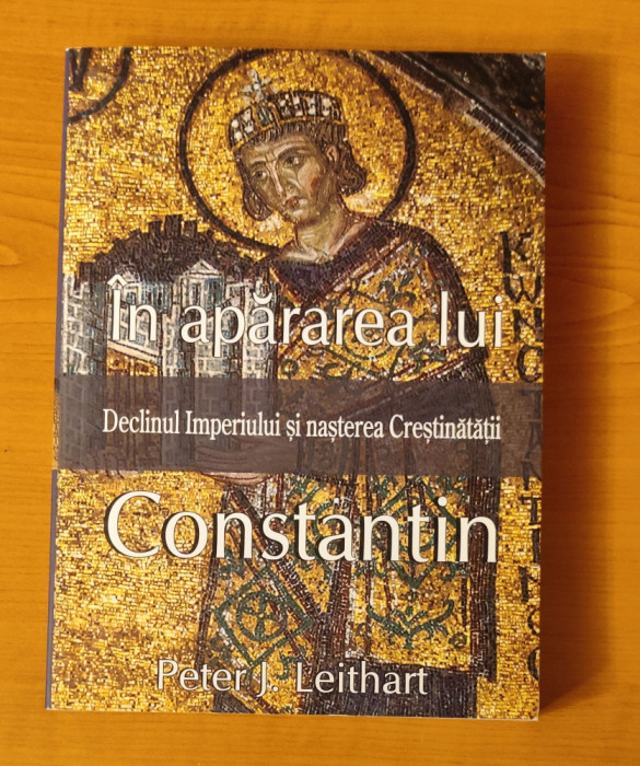 Peter J. Leithart - &Icirc;n apărarea lui Constantin