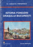 Istoria Fondarii Orasului Bucuresti - D. Papazoglu, Carte Istorie, 2000, 286 pagini, 13x20 cm, Format Brosat