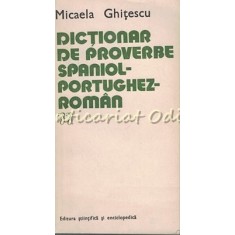 Dictionar De Proverbe Spaniol-Portughez-Roman - Micaela Ghitescu