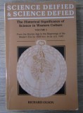 Richard Olson - Science deified and science defied. The historical significance of science in western culture