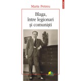 Blaga, intre legionari si comunistim, Marta Petreu, Polirom