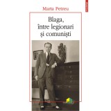 Blaga, intre legionari si comunistim, Marta Petreu