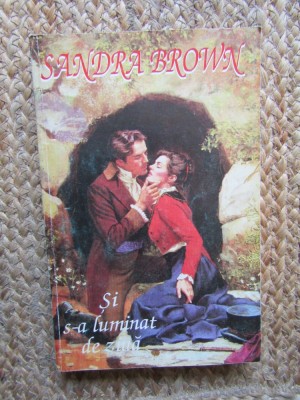 Si s-a luminat de ziua &amp;ndash; Sandra Brown foto
