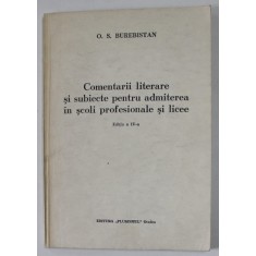 COMENTARII LITERARE SI SUBIECTE PENTRU ADMITEREA IN SCOLI PROFESIONALE SI LICEE de O.S . BUREBISTAN , 1994