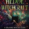 Hedge Witchcraft: A Solitary Witch&#039;s Guide to Divination, Spellcraft, Celtic Paganism, Rituals, and Folk Magic