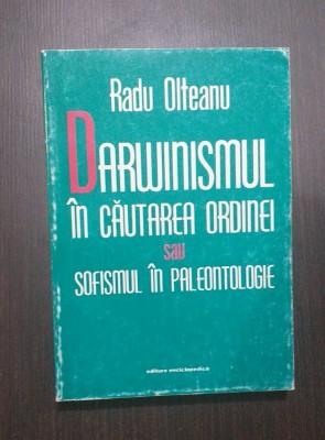 DARWINISMUL IN CAUTAREA ORDINEI SAU SOFISMUL IN PALEONTOLOGIE - RADU OLTEANU foto