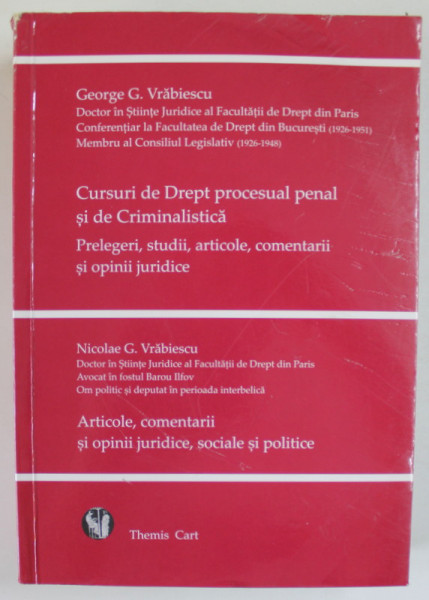 CURSURI DE DREPT PROCESUAL PENAL SI DE CRIMINALISTICA de GEORGE G. VRABIESCU / ARTICOLE , COMENTARII SI OPINII JURIDICE , SOCIALE SI POLITICE de NICOL