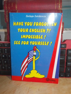 STELUTA ISTRATESCU - HAVE YOU FORGOTTEN YOUR ENGLISH ?! , 2004 + foto