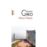 Disco Titanic - Paperback brosat - Radu Pavel Gheo - Polirom