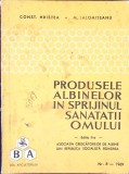 PRODUSELE ALBINELOR IN SPRIJINUL SANATATII OMULUI-CONST. HRISTEA, M. IALOMITEANU-337151