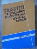 TRADITII DE SOLIDARITATE REVOLUTIONARA ROMANO-UNGARE-COLECTIV-350918
