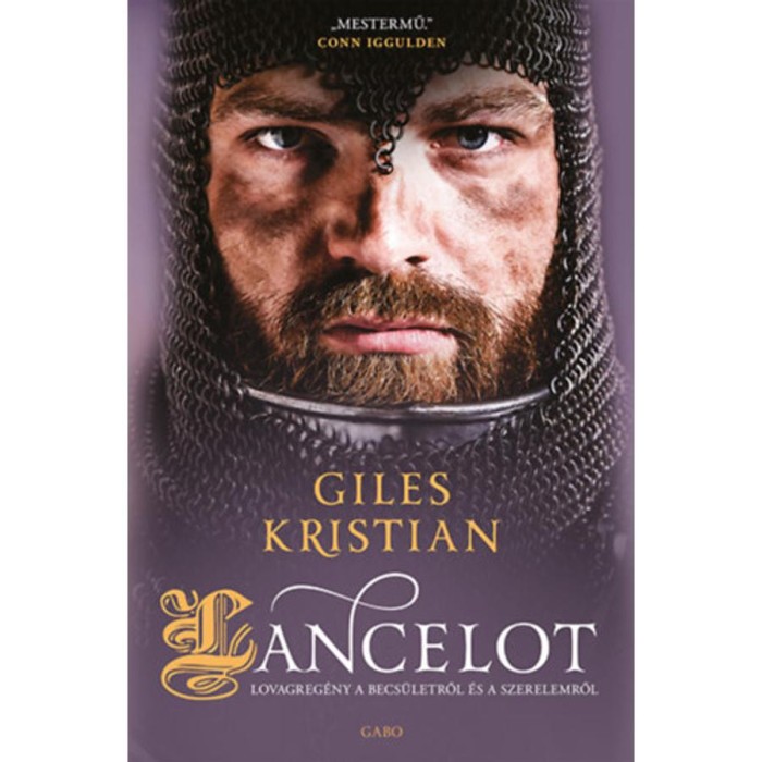 Lancelot - Lovagreg&eacute;ny a becs&uuml;letről &eacute;s a szerelemről - Giles Kristian