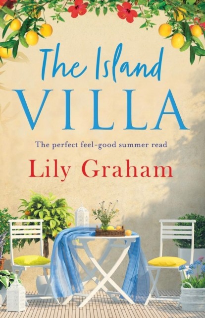 The Island Villa: The Perfect Feel Good Summer Read