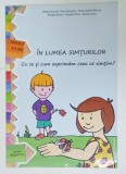 IN LUMEA SIMTURILOR , CU CE SI CUM EXPERIMENTAM CEEA CE SIMTIM ? NIVELUL I ( 3-5 ANI ) de BODEA AURELIA ...SUILEA IOANA , 2010 , PREZINTA PETE SI