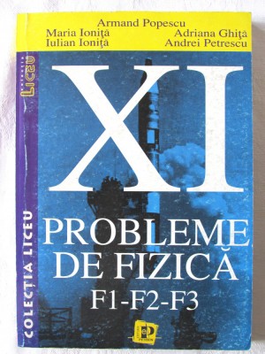 PROBLEME DE FIZICA F1 - F2 - F3 - Clasa a XI-a, Armand Popescu s.a., 2001 foto