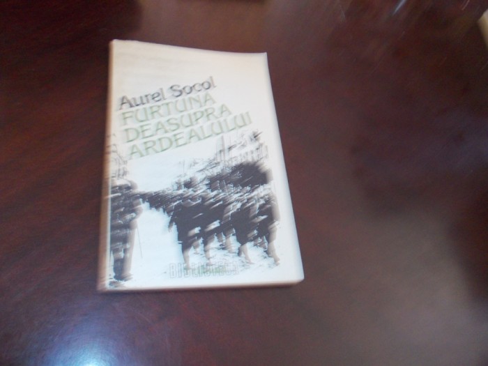 Aurel Socol - Furtuna deasupra Ardealului, 1991 Ed. I a