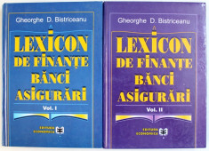 LEXICON DE FINANTE , BANCI , ASIGURARI , VOL. I - II ( DE LA LITERA&amp;quot; A &amp;quot; PANA LA LITERA &amp;quot; O &amp;quot; ) de GHEORGHE D. BISTRICEANU , 2001 foto