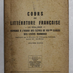 COURS DE LITTERATURE FRANCAISE - LE REALISME - ..A L 'USAGE DES ELEVES DE VIII eme CLASSE DES LYCEES ROUMAINS par GORGOS MARIN , 1947