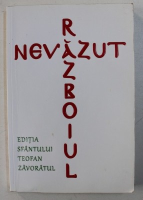 RAZBOIUL NEVAZUT - editia SFANTULUI TEOFAN ZAVORATUL , 2013 foto