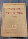 Probleme ale vietii de partid culegere volumul 1