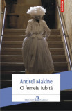 Andrei Makine - O femeie iubită, Polirom