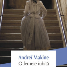 Andrei Makine - O femeie iubită
