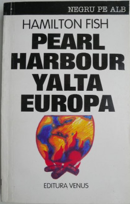 Pearl Harbour, Yalta si tradarea Europei &amp;ndash; Hamilton Fish (putin uzata) foto