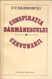 Conspiratia Darmanescului. Carvunarii - D. V. Barnoschi