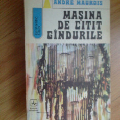 d4 ANDRE MAUROIS - MASINA DE CITIT GANDURILE