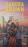 Fantomele trecutului - Sandra Brown