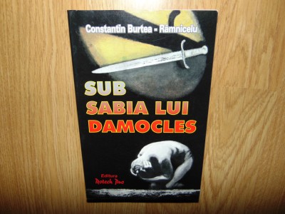 CONSTANTIN BURTEA-RAMNICELU-SUB SABIA LUI DAMOCLES foto