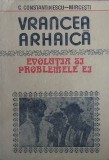 C. Constantinescu-Mircesti - Vrancea arhaica, evolutia si problemele ei Focsani