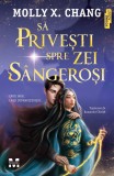Cumpara ieftin Să privești spre zei s&acirc;ngeroși - Molly X.Chang