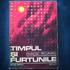 TIMPUL SI FURTUNILE - FRANCISC PACURARIU - ROMAN