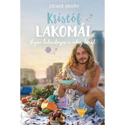 Krist&amp;oacute;f lakom&amp;aacute;i - Veg&amp;aacute;n kalandoz&amp;aacute;s a vil&amp;aacute;g k&amp;ouml;r&amp;uuml;l - Steiner Krist&amp;oacute;f foto