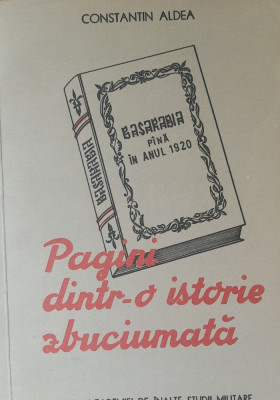 CONSTANTIN ALDEA - PAGINI DINTR-O ISTORIE ZBUCIUMATA BASARABIA foto