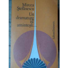Un Dramaturg Isi Aminteste... - Mircea Stefanescu ,520575
