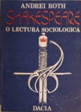 Shakespeare O Lectura Sociologica - Andrei Roth, Dacia 1988, Teatru, Sociologie, Carte, Romana, Paperback