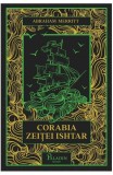 Cumpara ieftin Corabia Zeitei Ishtar, Abraham Merritt - Editura Art