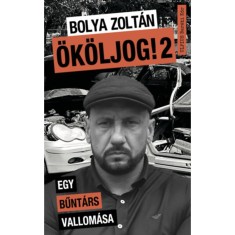 Okoljog! 2 - Egy buntars vallomasa - Bolya Zoltan foto