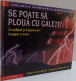 SE POATE SA PLOUA CU GALETI? , INTREBARI SI RASPUNSURI DESPRE VREME , 2002