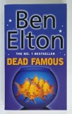 DEAD FAMOUS by BEN ELTON , 2002