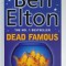 DEAD FAMOUS by BEN ELTON , 2002